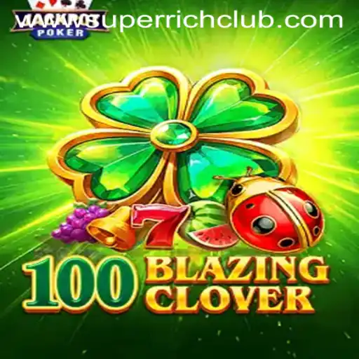 Discover the Excitement of 100BlazingClover with SuperRichClub
